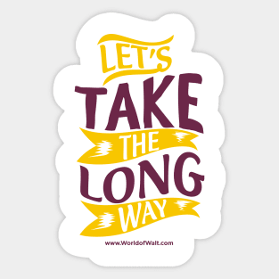 Let's Take The Long Way Sticker